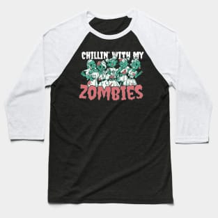 Chillin' with My Zombies Creepy Cute Halloween Baseball T-Shirt